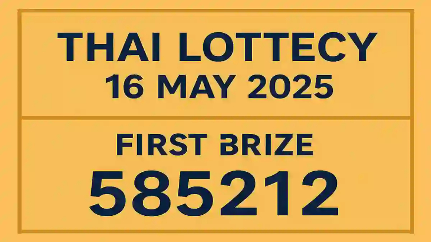 Thai Lottery Results 16 May 2025 | Check Winning Numbers
